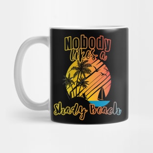 Nobody likes a shady beach Mug